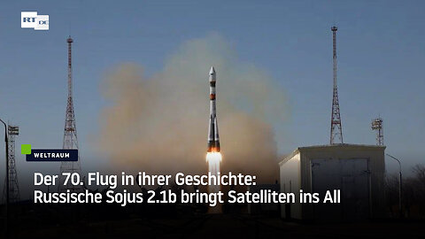 Der 70. Flug in ihrer Geschichte: Russische Sojus 2.1b bringt Satelliten ins All