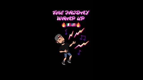 The Friday Wrap Up 8 26 22