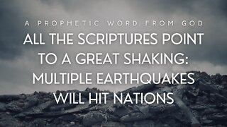 Prophetic Word - Multiple Earthquakes Will Hit Nations