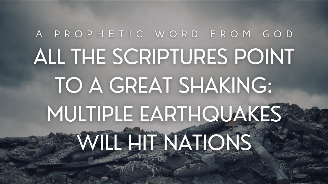 Prophetic Word - Multiple Earthquakes Will Hit Nations