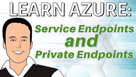 Drawing out the concepts of Service Endpoints and Private Endpoints in Azure