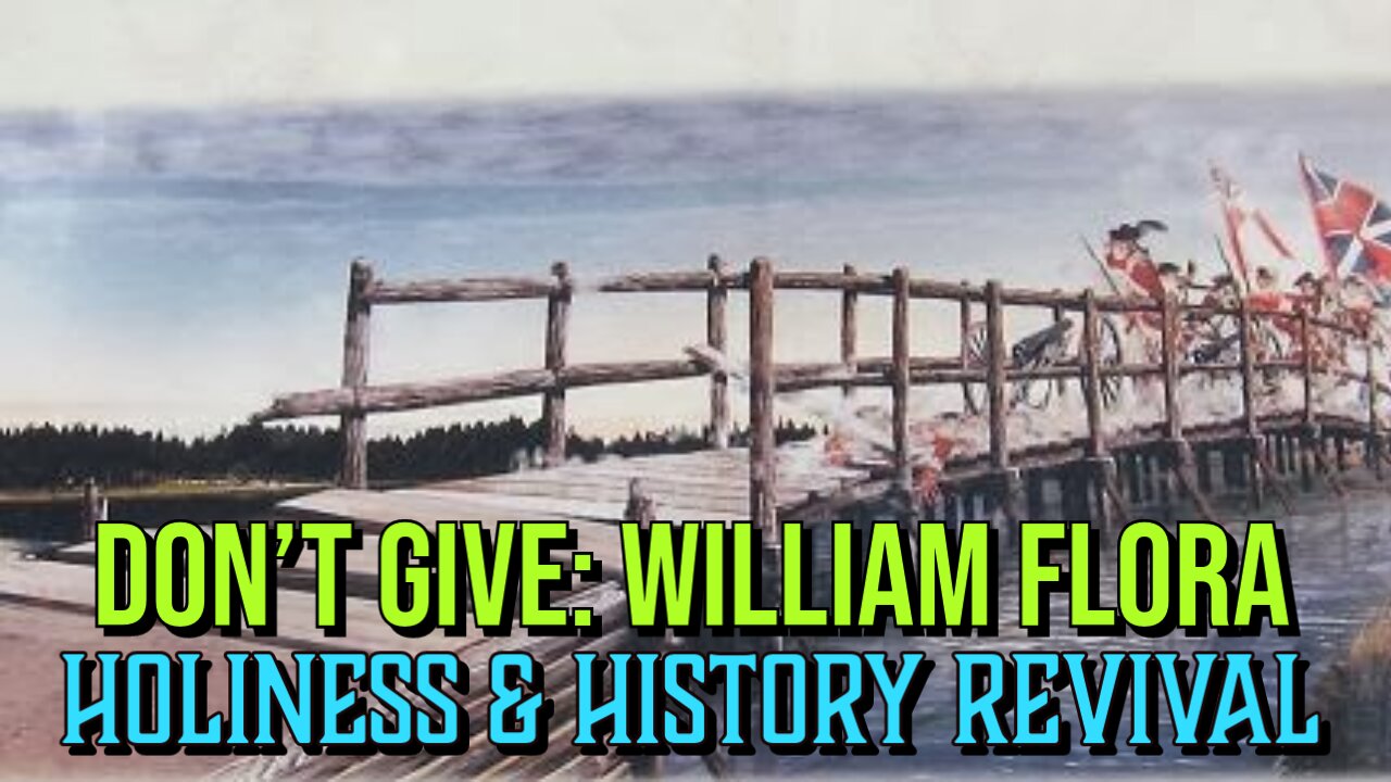 Don't Give: William Flora (Holiness & History Revival)