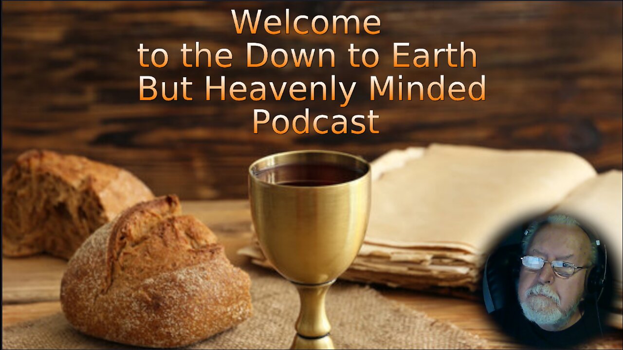 The Lord's Table and the Lord's Supper by Keith Gorgas on Down to Earth But Heavenly Minded Podcast