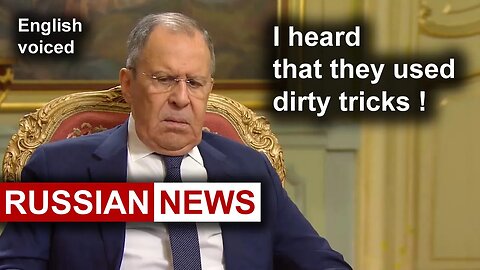 I heard that they used dirty tricks! Lavrov, Russia, Ukraine