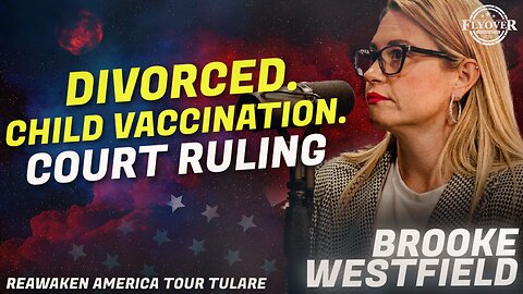 Brooke Westfield | Flyover Conservatives | Divorced. Child Vaccination. Court Ruling.