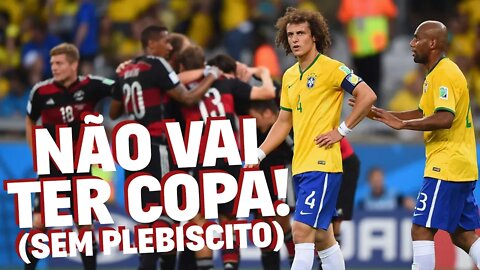 NÃO VAI TER COPA (sem plebiscito)!