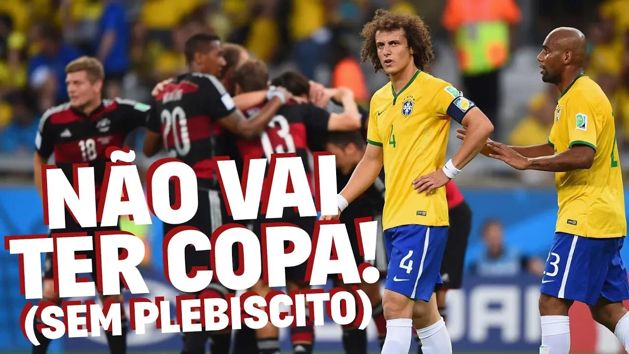 NÃO VAI TER COPA (sem plebiscito)!