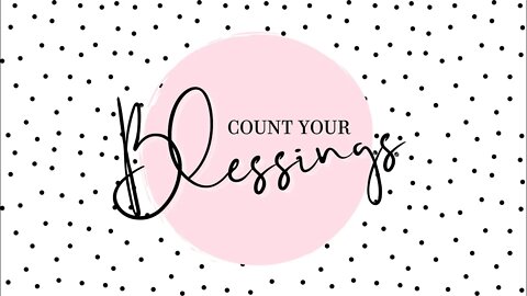 Count your blessings and sharing dreams