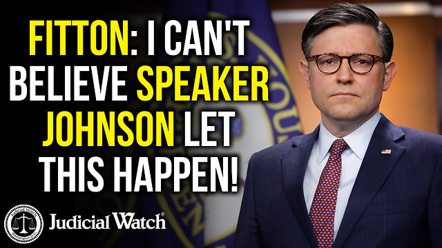FITTON: I Can't Believe Speaker Johnson Let this Happen!