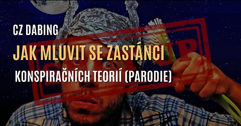 Corbettův report: Jak mluvit se zastánci konspiračních teorií (parodie) - CZ DABING