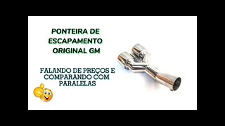PONTEIRA DE ESCAPAMENTO ORIGINAL GM || FALANDO DE PREÇOS E COMPARANDO COM PARALELAS