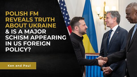 Polish FM reveals truth about Ukraine & Is major schism appearing in US foreign policy?