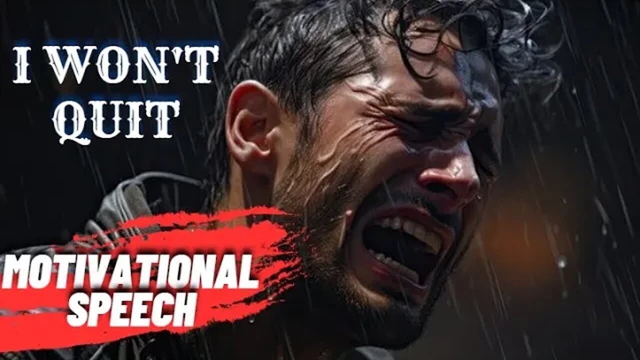 I WON'T QUIT - MOTIVATIONAL SPEECH