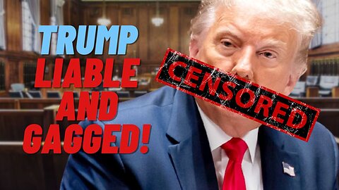 Trump Found Liable And Gagged By NYC Court! 05/09/2023