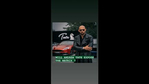 WILL ANDREW TATE EXPOSE THE MATRIX ?