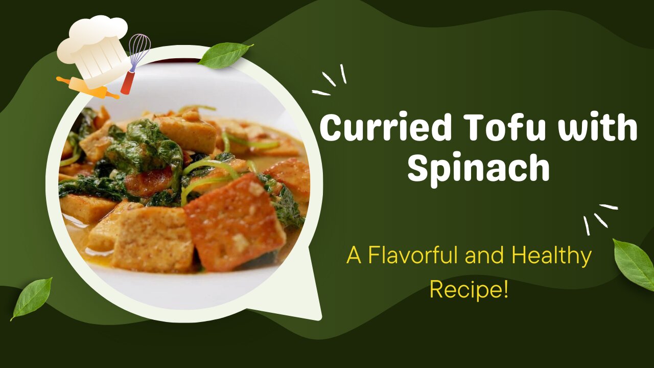 How to make delicious Curried Tofu with Spinach - A healthy and flavorful vegan recipe!