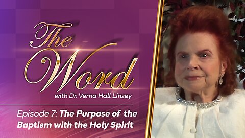 The Word - Episode 7: "The Purpose of the Baptism with the Holy Spirit"