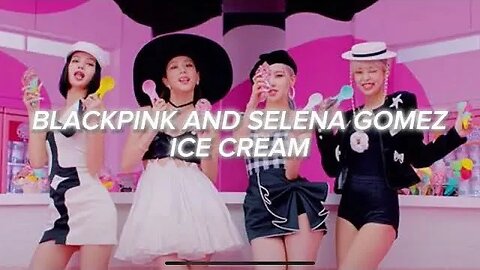 BLACKPINK: ICE CREAM FT. SELENA GOMEZ EASY LYRICS