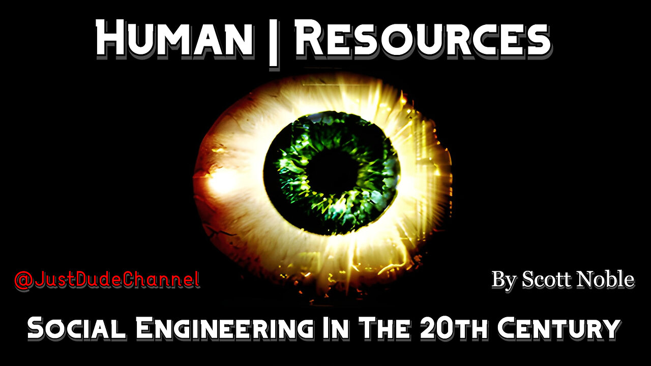 Human Resources: Social Engineering In The 20th Century | Scott Noble