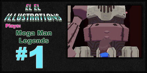 El El Plays Mega Man Legends Episode 1: Crashman Landing