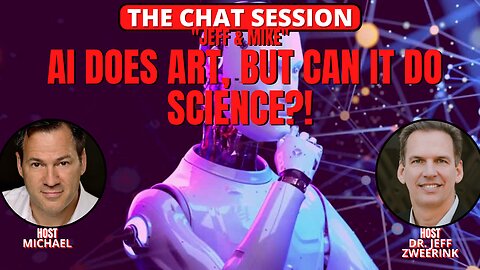 AI DOES ART, BUT CAN IT DO SCIENCE? | THE CHAT SESSION
