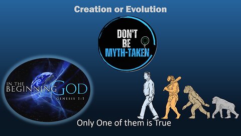 Creation or Evolution only one of them is True