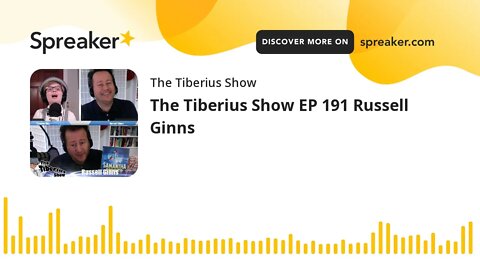The Tiberius Show EP 191 Russell Ginns