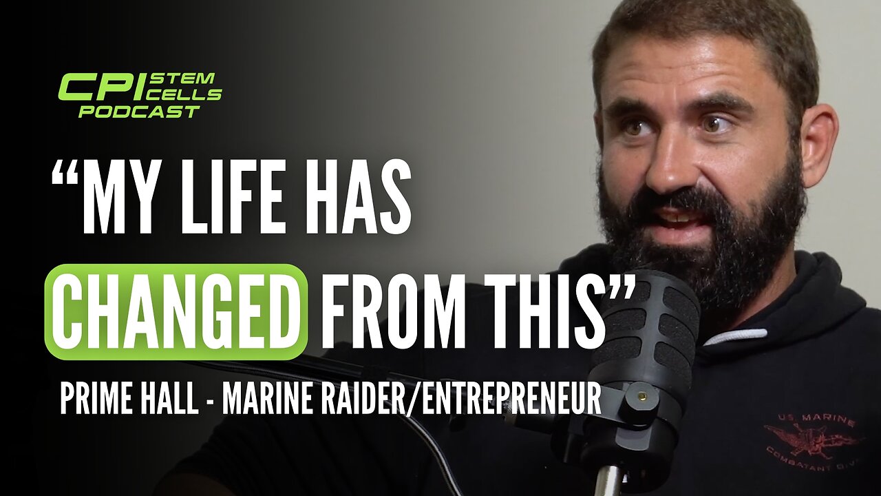 Marine Corp Veteran Uses Stem Cells To Take His Life Back - Prime Hall - CPI Stem Cells Podcast
