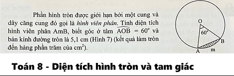 Toán 8: Phần hình tròn được giới hạn bởi một cung và dây căng cung đó gọi là hình viên phân