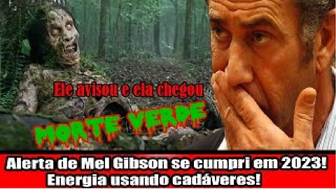 Alerta de Mel Gibson se cumpri em 2023! Energia usando cadáveres