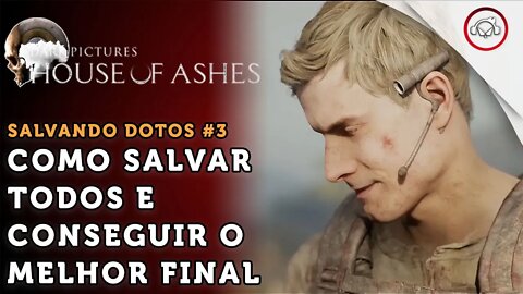 House Of Ashes, Como salvar todos e conseguir o melhor final #3 super dica PT-BR ( Contem spoilers )