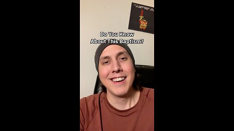 Do You Know About This Baptism?