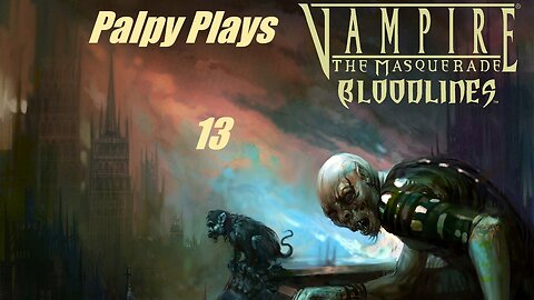 Clown World Gaming: Vampire the Masquerade - Bloodlines - 13