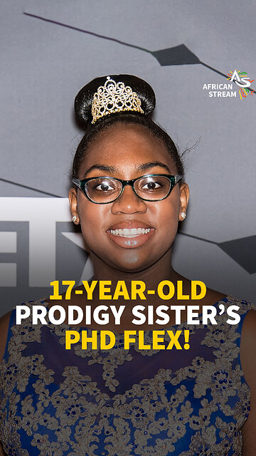 17-YEAR-OLD PRODIGY SISTER’S PHD FLEX!