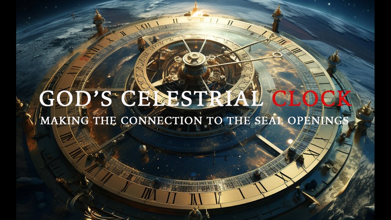 Mind-Blowing Revelation: God's Celestial Clock Leading The Way To The Seals