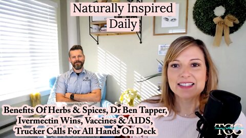 Benefits Of Herbs & Spices, Dr Ben Tapper, Ivermectin Wins, Vaccines & AIDS, Canadian Trucker