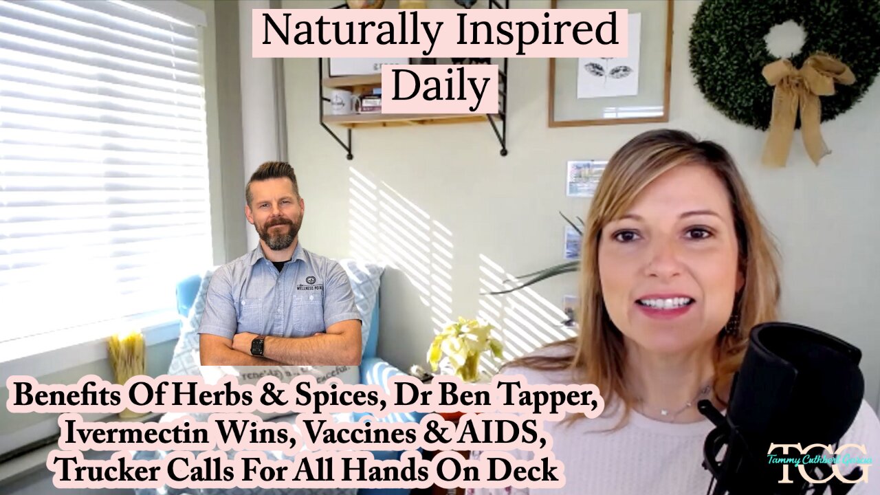 Benefits Of Herbs & Spices, Dr Ben Tapper, Ivermectin Wins, Vaccines & AIDS, Canadian Trucker