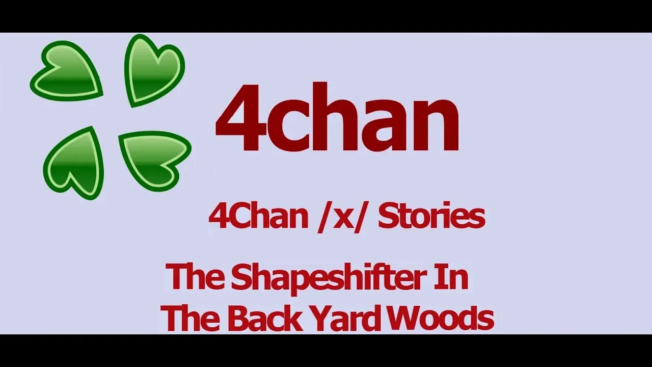 4Chan Scary Stories :: The Shapeshifter In The Backyard Woods