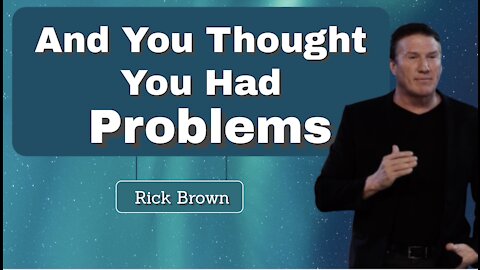 And You Thought You Had Problems | Pastor Rick Brown @ Godspeak Church of Thousand Oaks, CA.