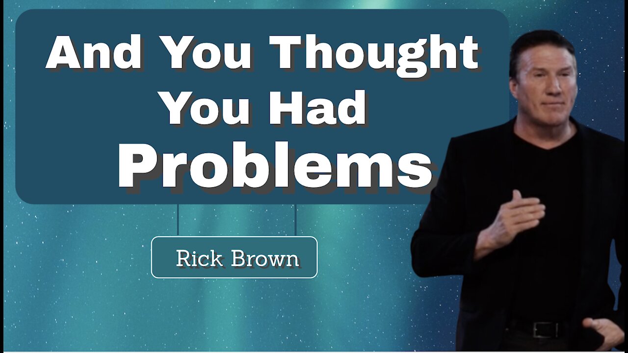 And You Thought You Had Problems | Pastor Rick Brown @ Godspeak Church of Thousand Oaks, CA.