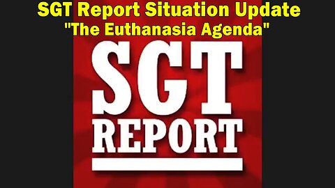 SGT Report Situation Update 04-28-2023: "The Euthanasia Agenda"