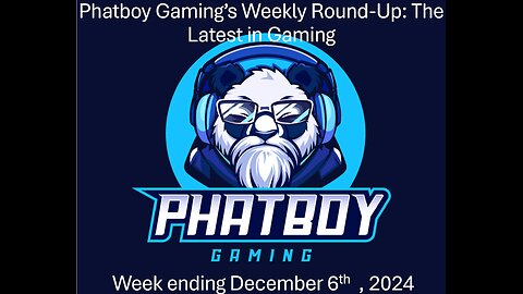 Phatboy Gaming’s Weekly Round-Up: The Latest in Gaming