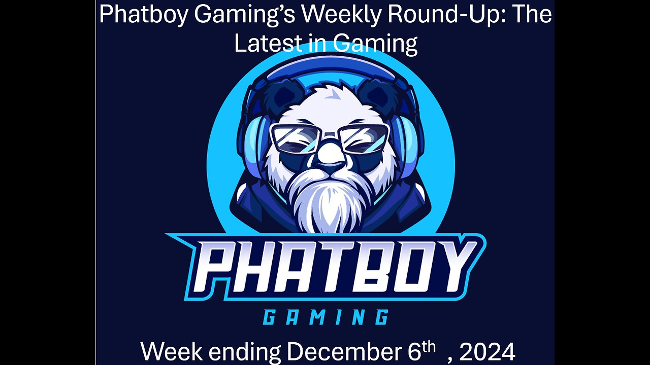 Phatboy Gaming’s Weekly Round-Up: The Latest in Gaming