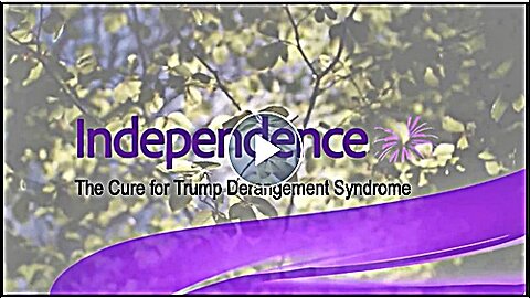 Independence: The Cure for Trump Derangement Syndrome