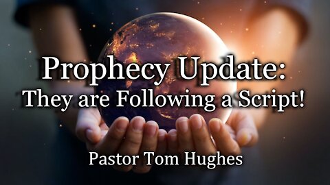 Prophecy Update: They Are Following A Script!