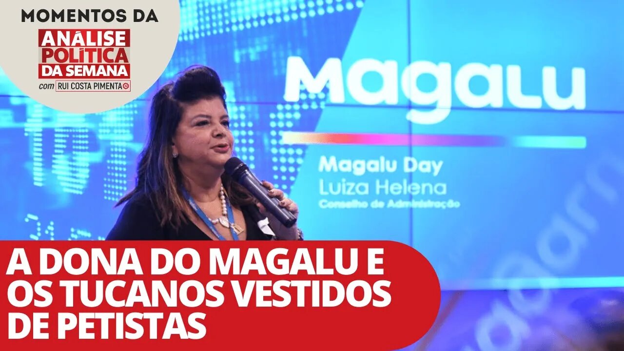 A dona do Magalu e os tucanos vestidos de petistas | Momentos da Análise Política da Semana