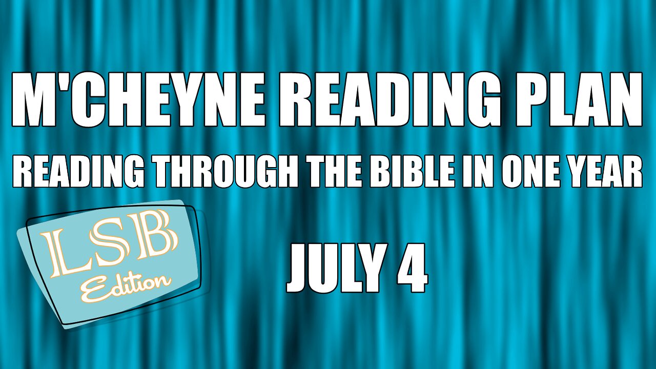 Day 185 - July 4 - Bible in a Year - LSB Edition