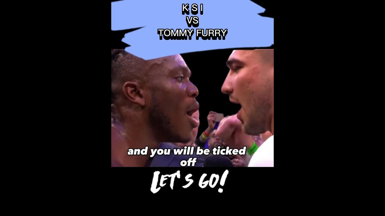 K S I vs. Tommy Fury??