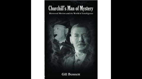 Churchill's Man of Mystery Desmond Morton & the World of Intelligence ex FO librarian Gill Bennett