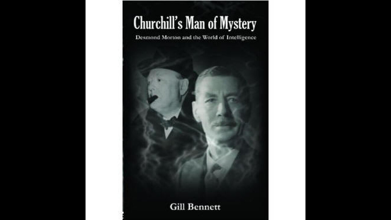 Churchill's Man of Mystery Desmond Morton & the World of Intelligence ex FO librarian Gill Bennett